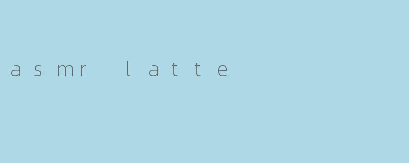 asmr latte